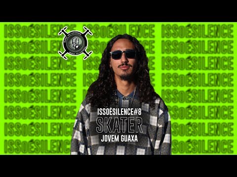 ISSOÉSILENCE #8 - Skater - Jovem Guaxa