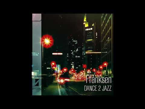 Franksen - Dance 2 Jazz (Platzdasch Remix)
