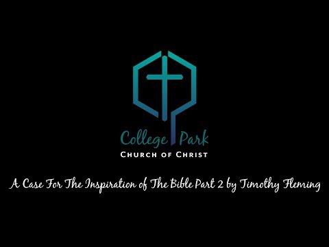 A Case For The Inspiration of The Bible Part 2 by Timothy Fleming