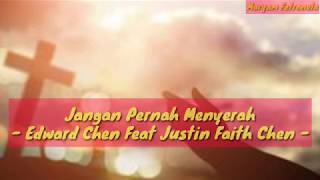 Jangan Pernah Menyerah - Edward Chen feat Justin Faith Chen ( Lirik Lagu Rohani )