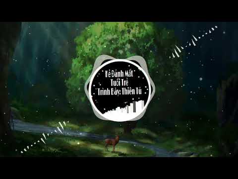 Kẻ đánh mất tuổi trẻ - Thiên Tú