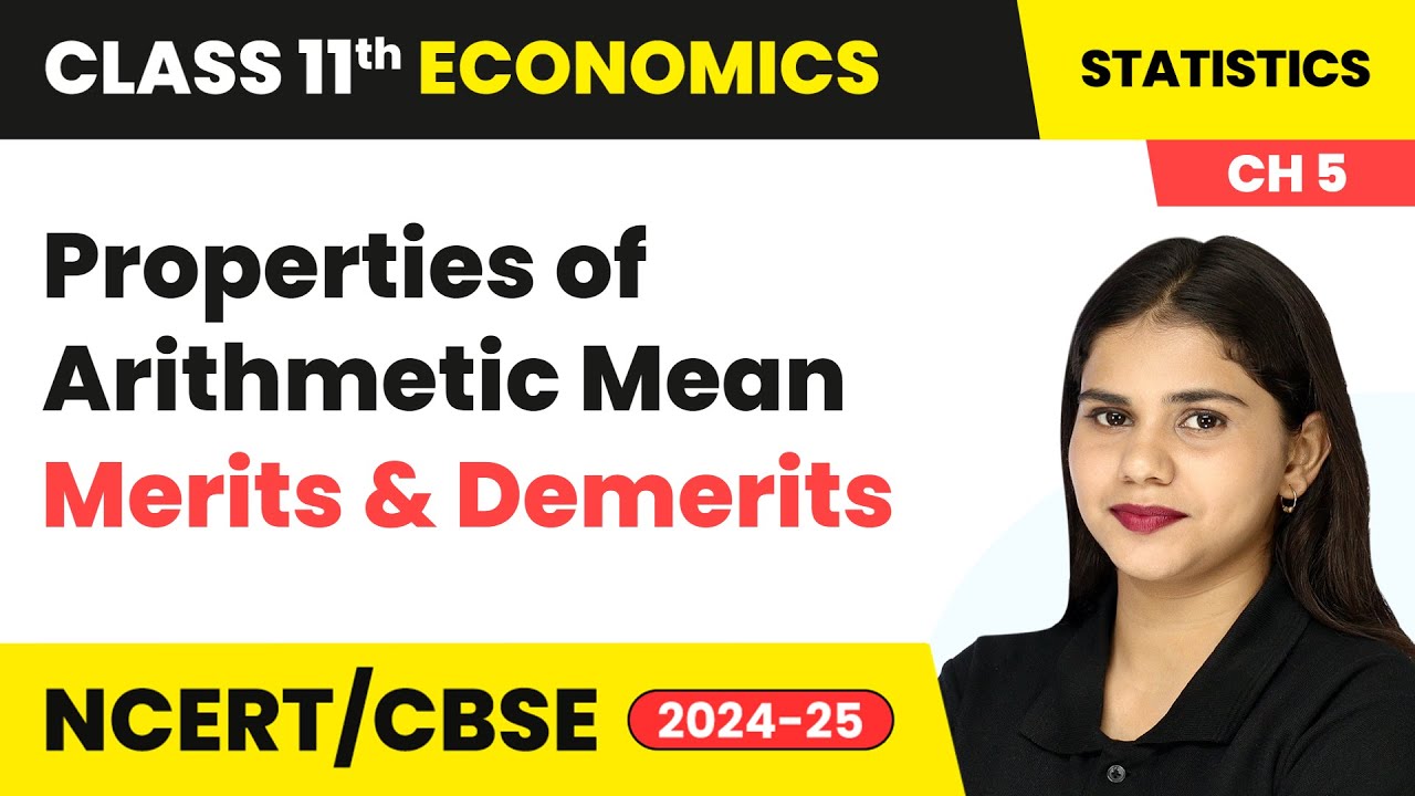 Properties of Arithmetic Mean and Merits & Demerits | Class 11 Economics Chapter 5 | CBSE 2024-25