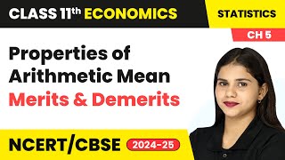 Properties of Arithmetic Mean and Merits & Demerits | Class 11 Economics Chapter 5 | CBSE 2024-25