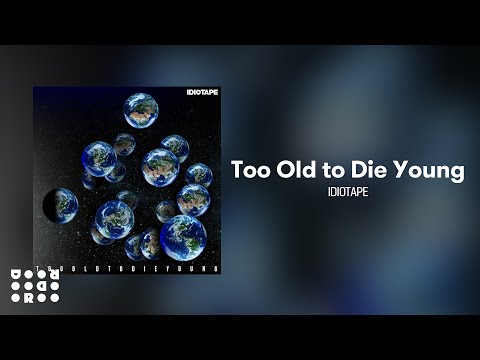 [Official Audio] IDIOTAPE - Too Old to Die Young