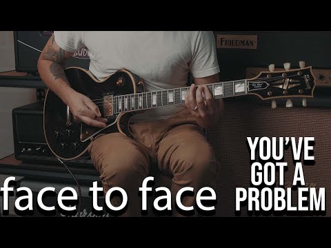 You Got A Problem - Face To Face