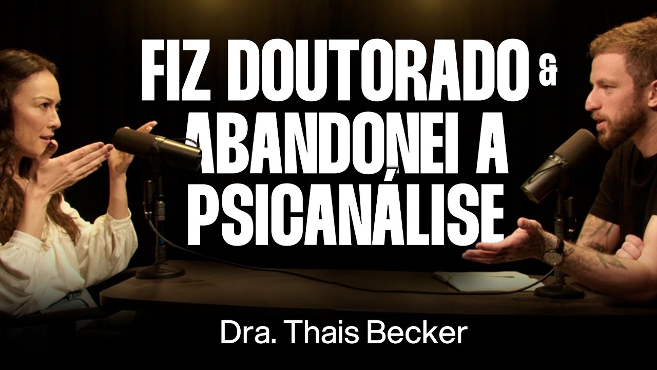 Ex-Psicanalista Explica Por Que Saiu da Profissão - Dra. Thaís Becker [Ep. 099]