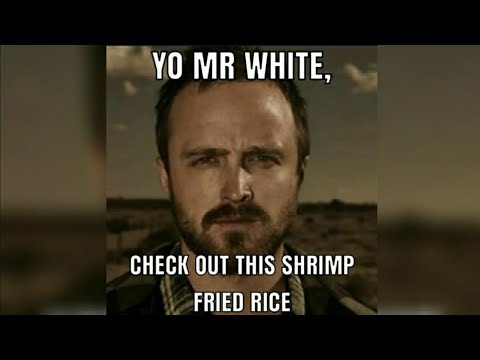 Yo Mr. White. Check out this Shrimp Fried Rice