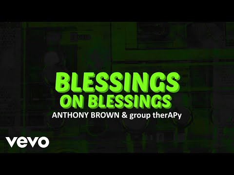 Anthony Brown & group therAPy - Blessings on Blessings (Official Lyric Video)
