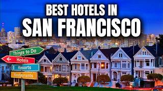 Best Hotels in San Francisco | Stay in San Francisco 2026