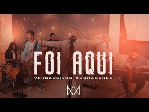 FOI AQUI - Verdadeiros Adoradores (Clipe oficial)