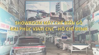 Showroom Máy Gỗ Công Nghiệp Lớn Nhất Hồ Chí Minh, ĐẠI PHÚC VINH CNC chi nhánh Quận 7 - TP  HCM