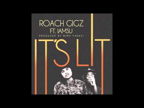 Roach Gigz - It's Lit feat. iamSu! (prod. by Nima Fadavi)
