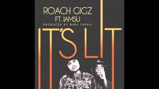 Roach Gigz - It&#39;s Lit feat. iamSu! (prod. by Nima Fadavi)