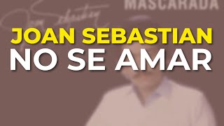 Joan Sebastian - No Se Amar (Audio Oficial)