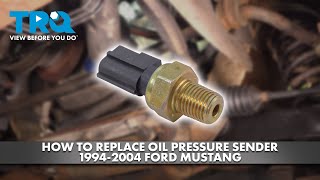 How to Replace Oil Pressure Sender 1994-2004 Ford Mustang
