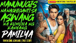 MANUNUGIS NA NAGHIGANTI SA ASWANG NA KUMUHA SA KANYANG PAMILYA | Kwentong Aswang | True Story