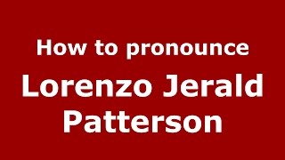 How to pronounce Lorenzo Jerald Patterson