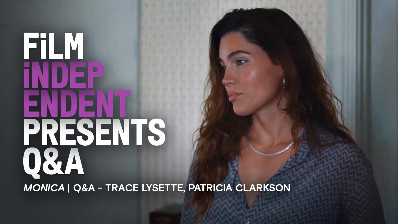 Film Independent Presents MONICA Q&A