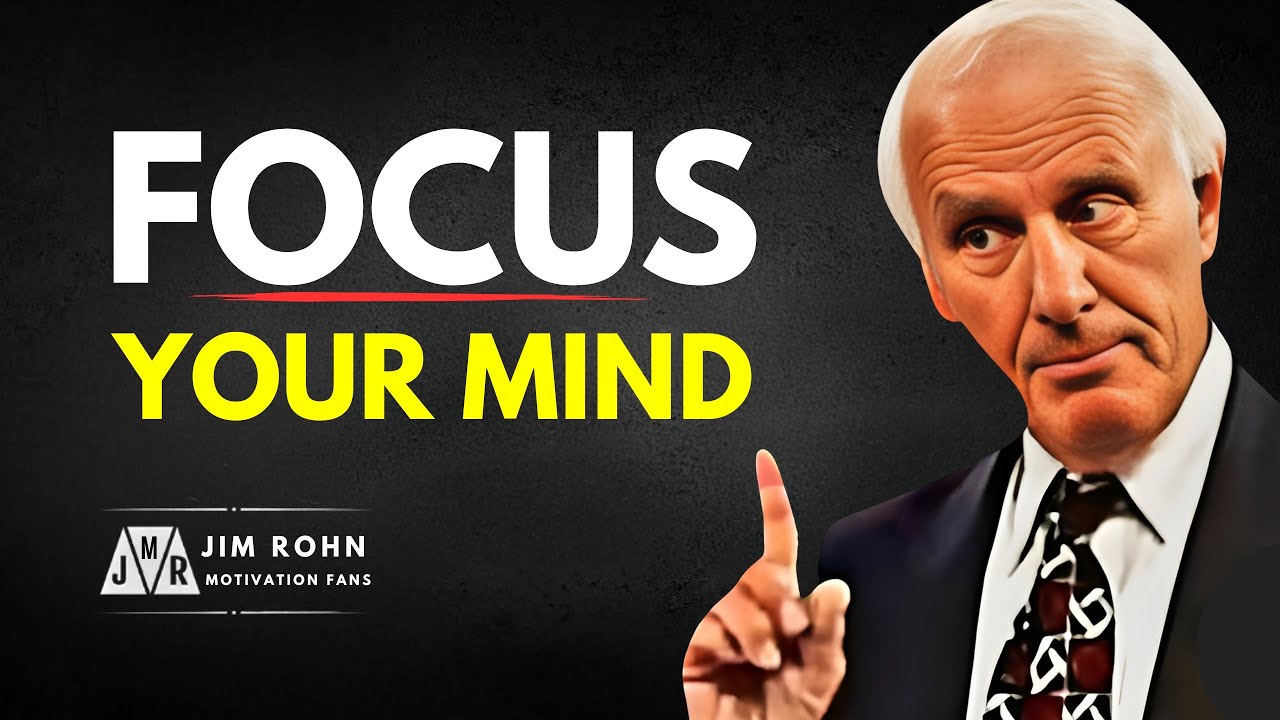 FOCUS YOUR MIND | Jim Rohn Motivation