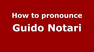 How to pronounce Guido Notari
