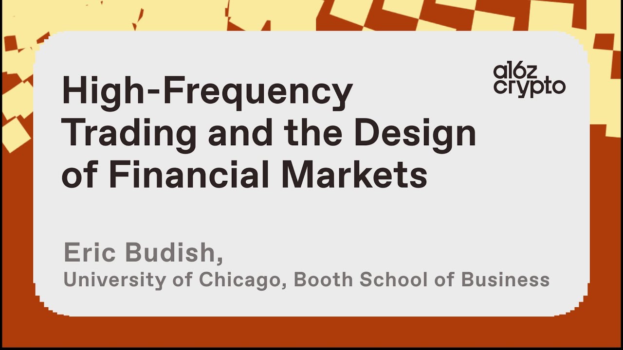 High-Frequency Trading and the Design of Financial Markets with Eric Budish | a16z crypto research