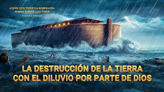 La destrucción de la Tierra con el diluvio por parte de Dios