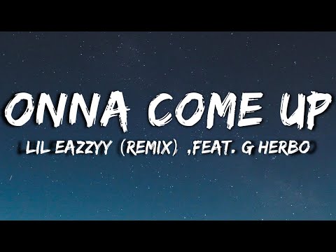 Lil Eazzyy - Onna Come Up (Remix) (feat. G Herbo) [Lyrics Video]