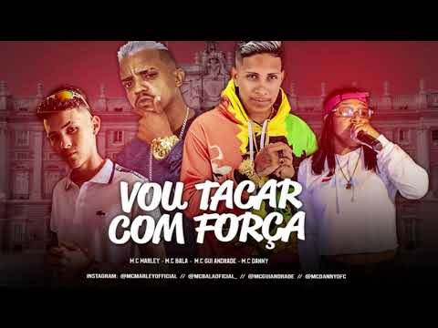 MC MARLEY, MC BALA, MC GUI ANDRADE, MC DANNY - VOU TACAR COM FORÇA (BNB NO BEAT) REMIX BREGA FUNK