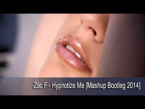 Zac F - Hypnotize Me [Mashup Bootleg 2014]