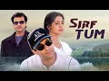 90 S Bollywood Blockbuster Sirf Tum 1999 Sanjay Kapoor Sushmita Sen Priya Gill Full Movie
