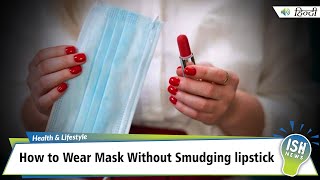 How to Wear Mask Without Smudging lipstick