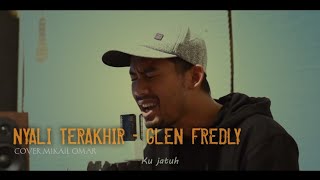 Nyali Terakhir - Glenn Fredly || Mikail Omar Cover