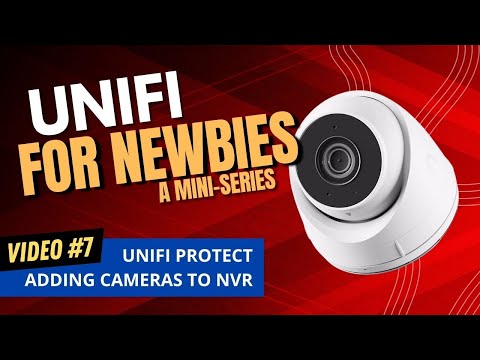 Unifi for Newbies - Unifi Protect NVR and Adding Cameras