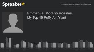 My Top 15 Puffy AmiYumi (hecho con Spreaker)