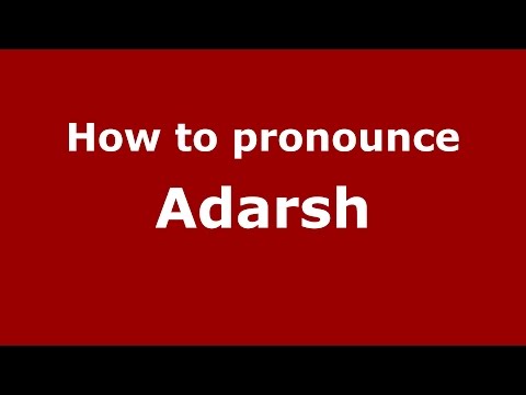 How to pronounce Adarsh