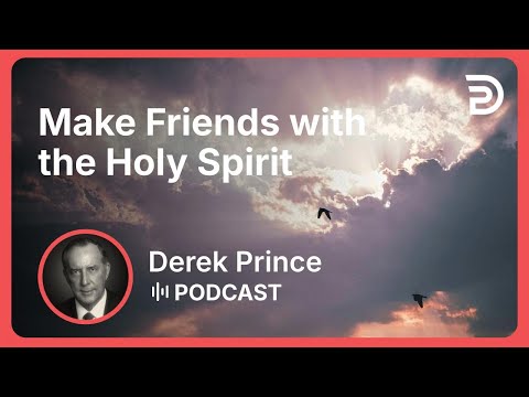 Make Friends with the Holy Spirit | Part 6 - If You Want God’s Best | Derek Prince