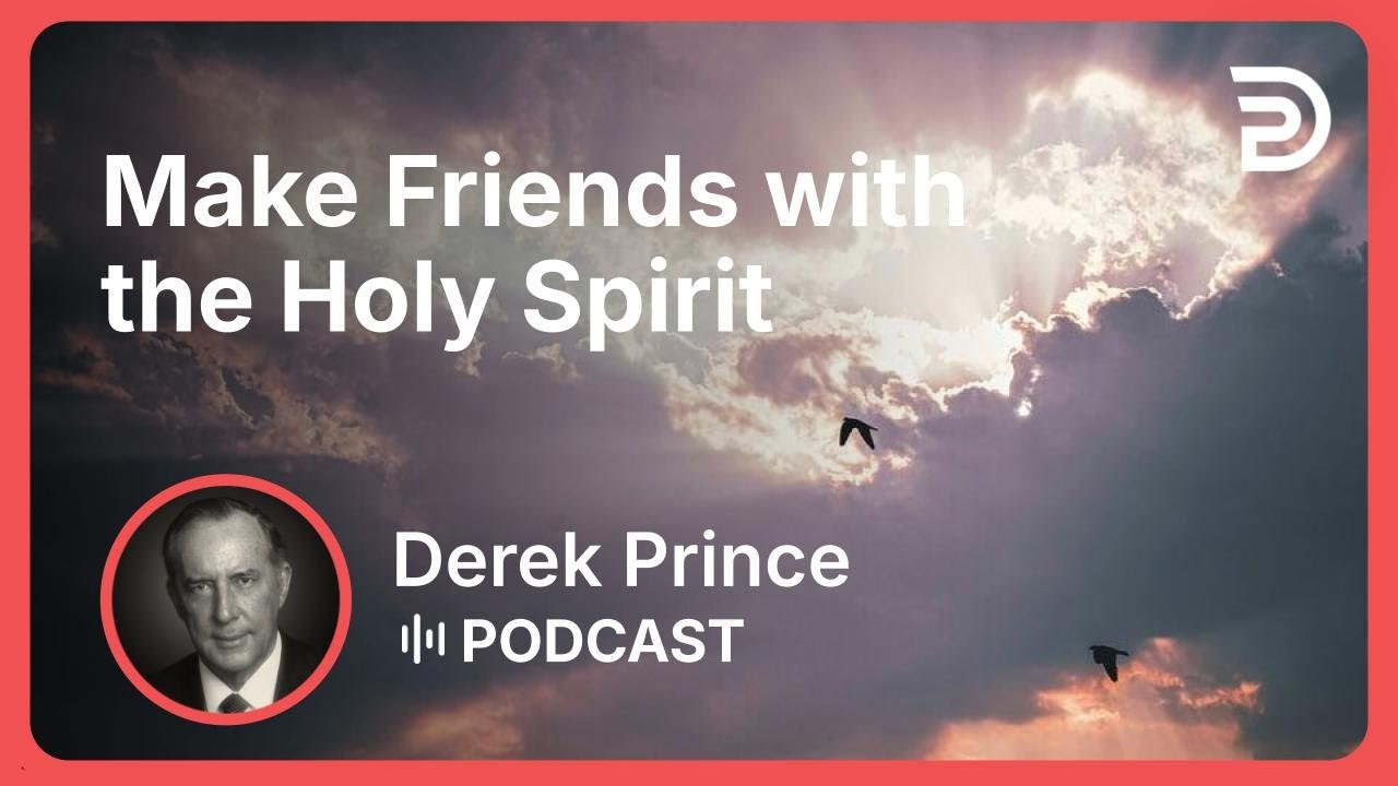 If You Want God's Best 6 of 10 - Make Friends with the Holy Spirit