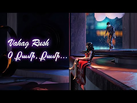 Vahag Rush - Օ քամի քամի | O Qami Qami