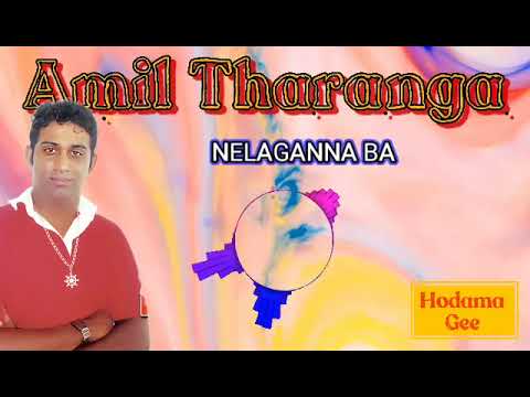 NELAGANNA BA | නෙලාගන්න බැ-Amil Tharanga | අමිල් තරංග