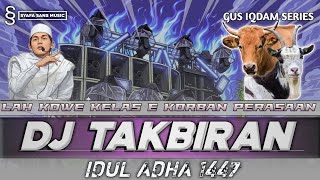 Download lagu DJ TAKBIRAN IDUL ADHA X KORBAN PERASAAN GUS IQDAM 1447 HIJRIAH DJ TAKBIRAN Idul ADHA 2026 mp3
