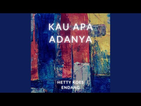 Download Hetty Koes Endang - Kau Apa Adanya MP3