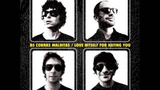 As Cobras Malditas - Love Myself For Hating You