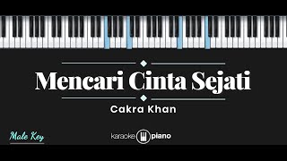 Mencari Cinta Sejati - Cakra Khan (KARAOKE PIANO - MALE KEY)