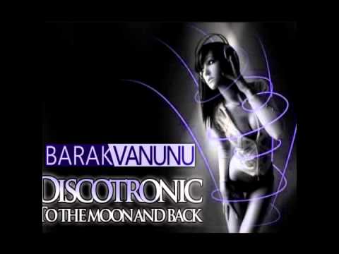 Discotronic - To The Moon And Back (BarakVanunu Electro Mix)