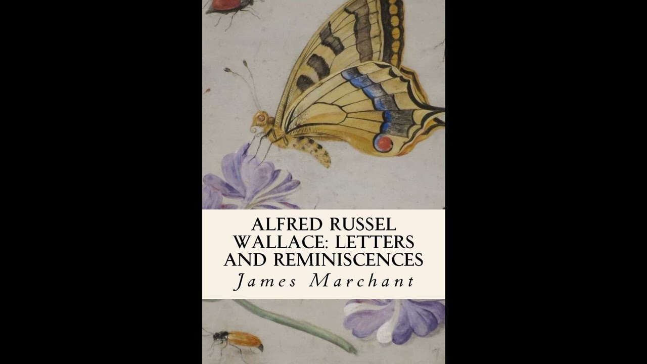 Alfred Russel Wallace: Letters and Reminiscences