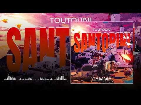 GAMMA - SANTORINI (TOUTOUNI) [Audio officiel]