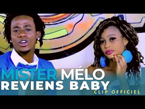 Mister Mélo  ( MELO LA MELODIE ) - REVIENS BABY [ Clip Officiel ]