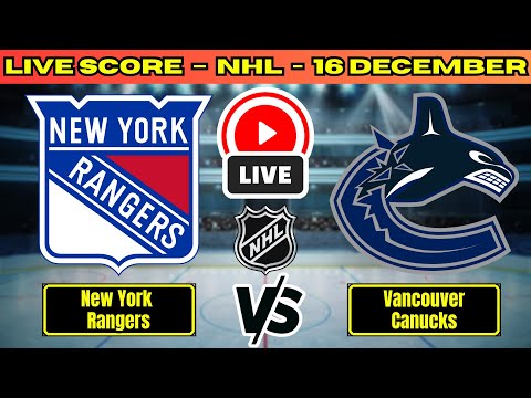 🔴 New York Rangers vs Vancouver Canucks | NHL PLAY BY PLAY | Live Score Update Dec 16