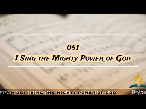 SDAH 051 I Sing the Mighty Power of God | SDA HYMNAL PHILIPPINE EDITION