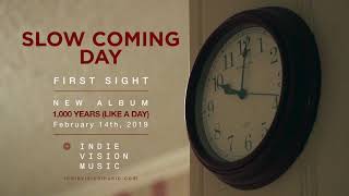 Slow Coming Day - First Sight (New Song Stream)